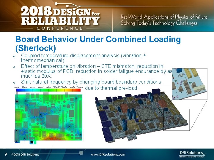 Board Behavior Under Combined Loading (Sherlock) o o 9 Coupled temperature-displacement analysis (vibration +