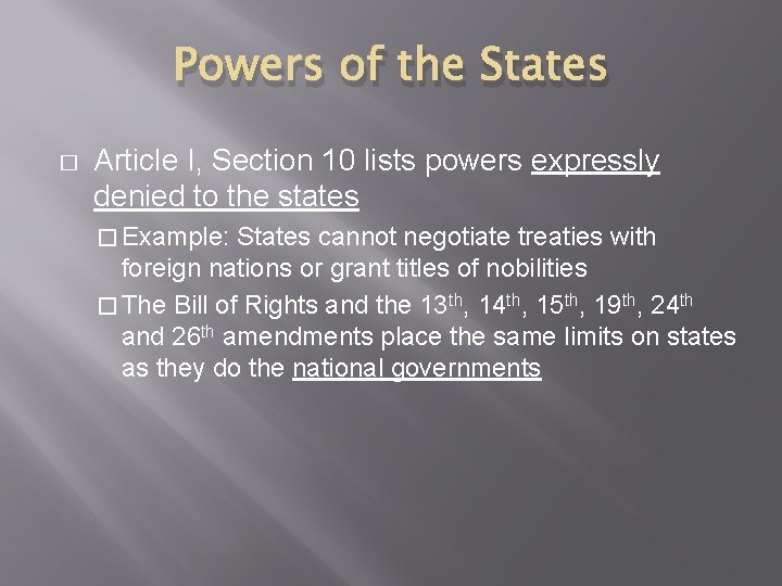 Powers of the States � Article I, Section 10 lists powers expressly denied to