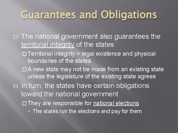 Guarantees and Obligations � The national government also guarantees the territorial integrity of the