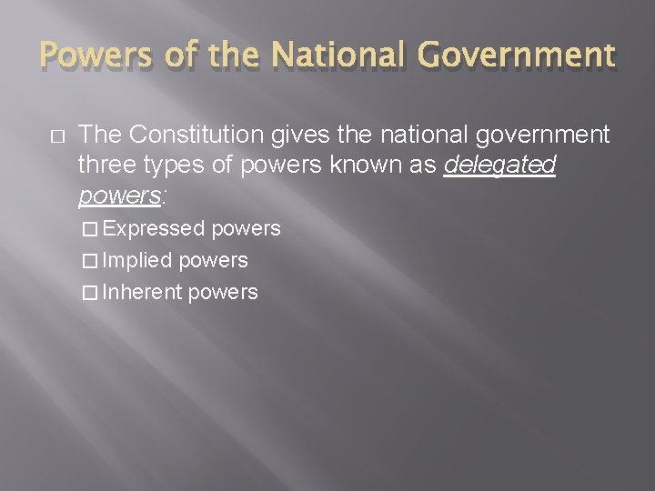 Powers of the National Government � The Constitution gives the national government three types