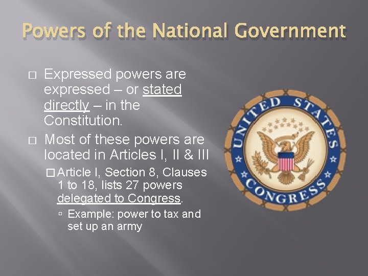Powers of the National Government � � Expressed powers are expressed – or stated