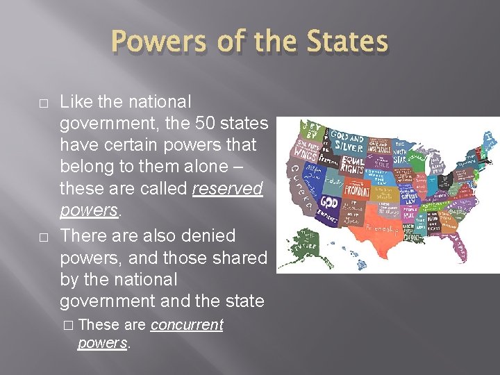 Powers of the States � � Like the national government, the 50 states have