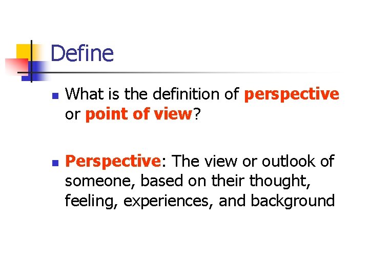 Define n n What is the definition of perspective or point of view? Perspective: