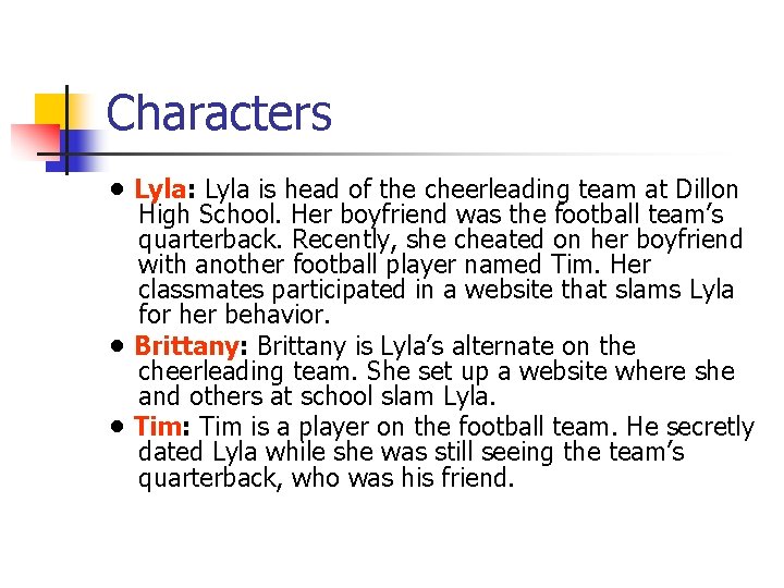 Characters • Lyla: Lyla is head of the cheerleading team at Dillon High School.
