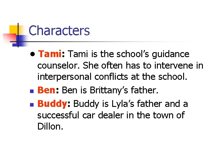 Characters • Tami: Tami is the school’s guidance counselor. She often has to intervene