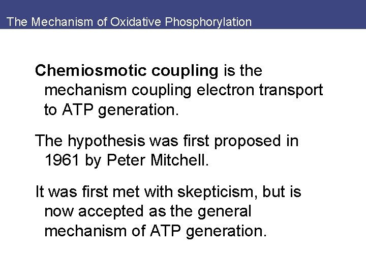 The Mechanism of Oxidative Phosphorylation Chemiosmotic coupling is the mechanism coupling electron transport to