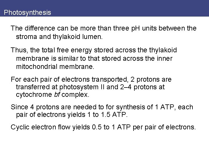 Photosynthesis The difference can be more than three p. H units between the stroma