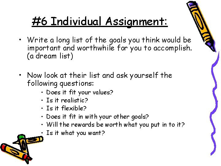 #6 Individual Assignment: • Write a long list of the goals you think would
