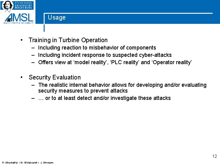 Usage • Training in Turbine Operation – Including reaction to misbehavior of components –