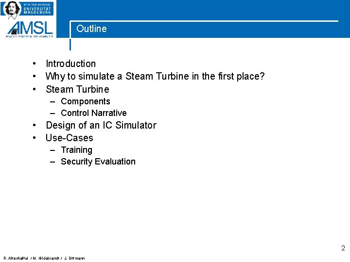 Outline • Introduction • Why to simulate a Steam Turbine in the first place?