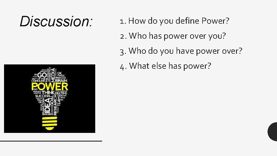 Discussion: 1. How do you define Power? 2. Who has power over you? 3.
