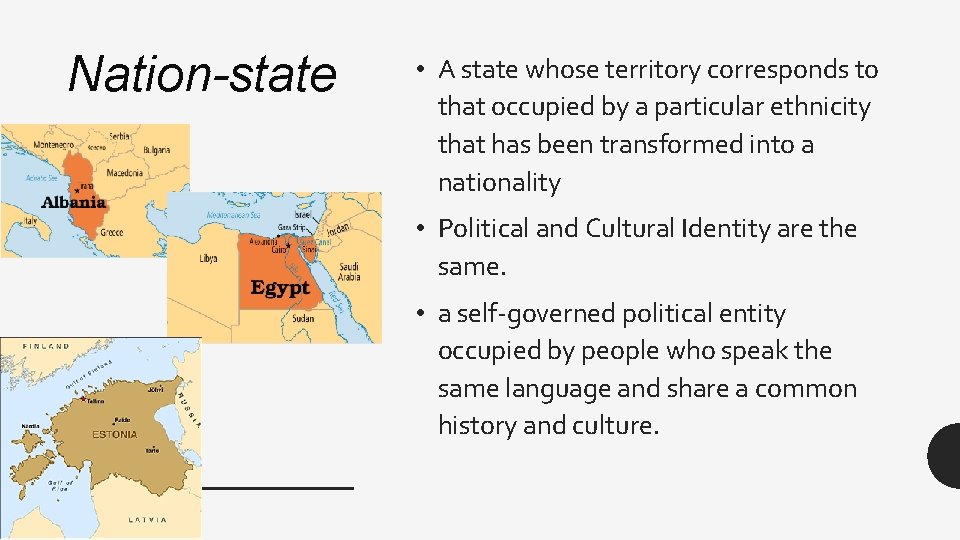 Nation-state • A state whose territory corresponds to that occupied by a particular ethnicity