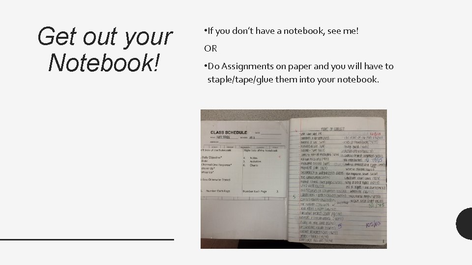 Get out your Notebook! • If you don’t have a notebook, see me! OR