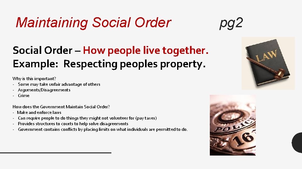 Maintaining Social Order – How people live together. Example: Respecting peoples property. Why is