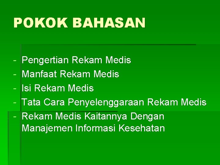 POKOK BAHASAN - Pengertian Rekam Medis Manfaat Rekam Medis Isi Rekam Medis Tata Cara