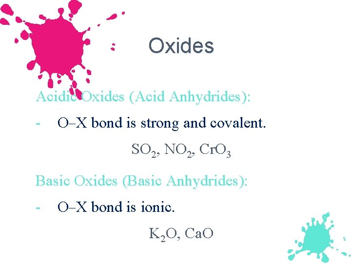 Oxides Acidic Oxides (Acid Anhydrides): - O X bond is strong and covalent. SO