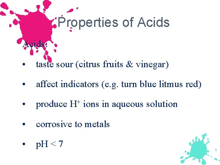 Properties of Acids: • taste sour (citrus fruits & vinegar) • affect indicators (e.