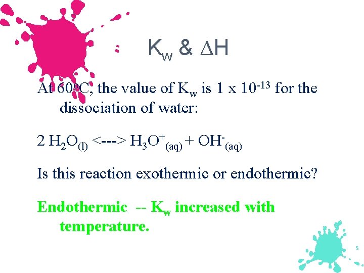 Kw & H At 60 o. C, the value of Kw is 1 x