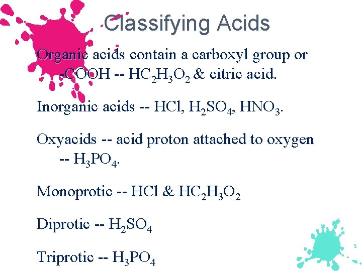 Classifying Acids Organic acids contain a carboxyl group or -COOH -- HC 2 H