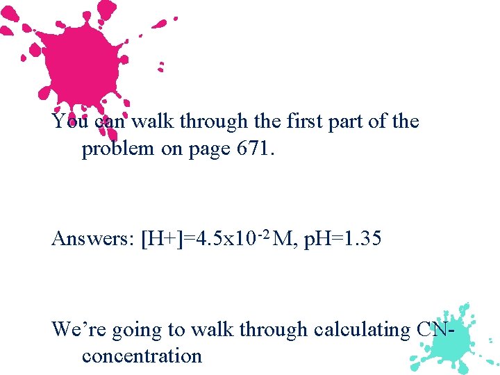 You can walk through the first part of the problem on page 671. Answers:
