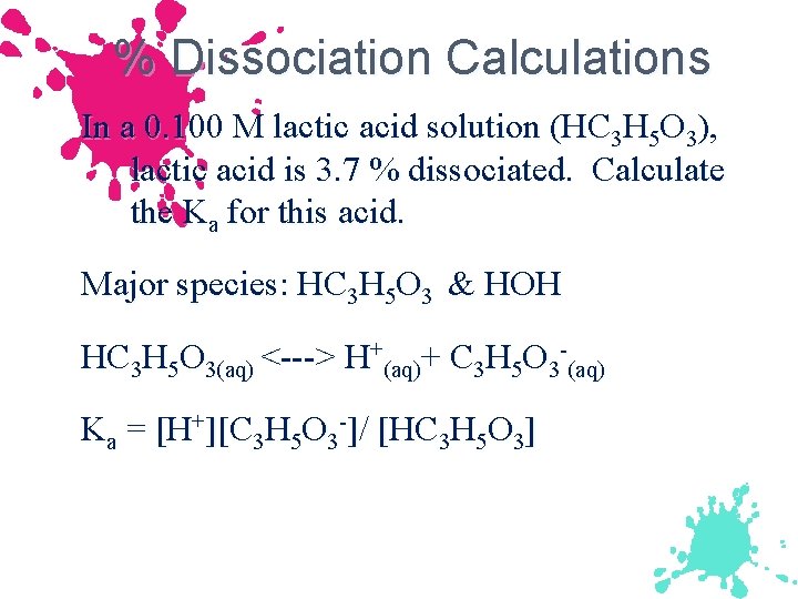 % Dissociation Calculations In a 0. 100 M lactic acid solution (HC 3 H