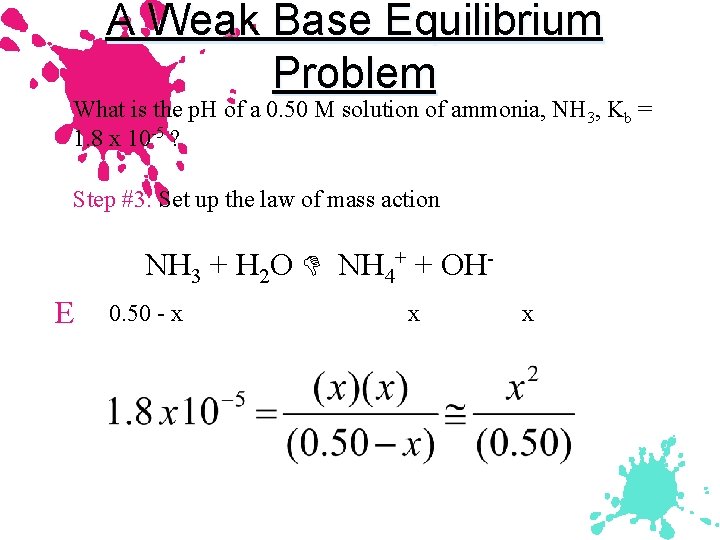 A Weak Base Equilibrium Problem What is the p. H of a 0. 50
