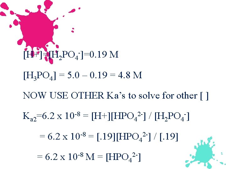 [H+]=[H 2 PO 4 -]=0. 19 M [H 3 PO 4] = 5. 0