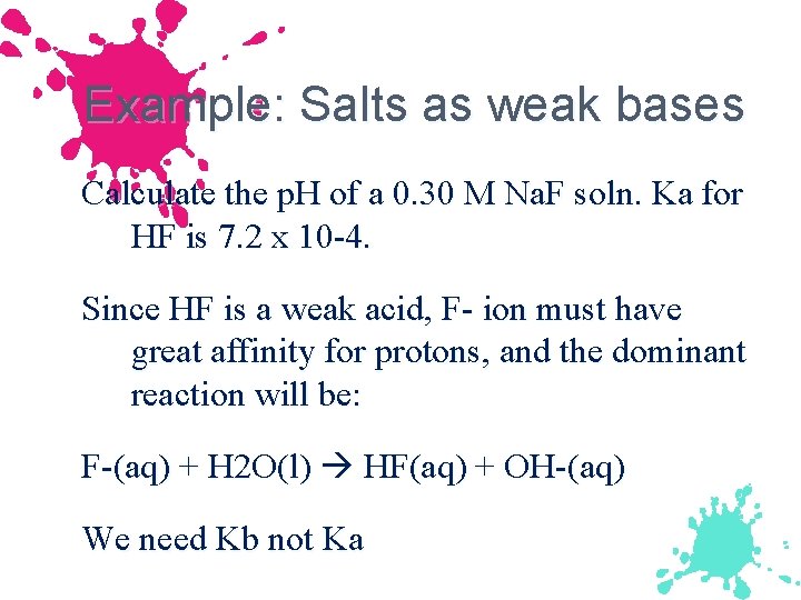 Example: Salts as weak bases Calculate the p. H of a 0. 30 M