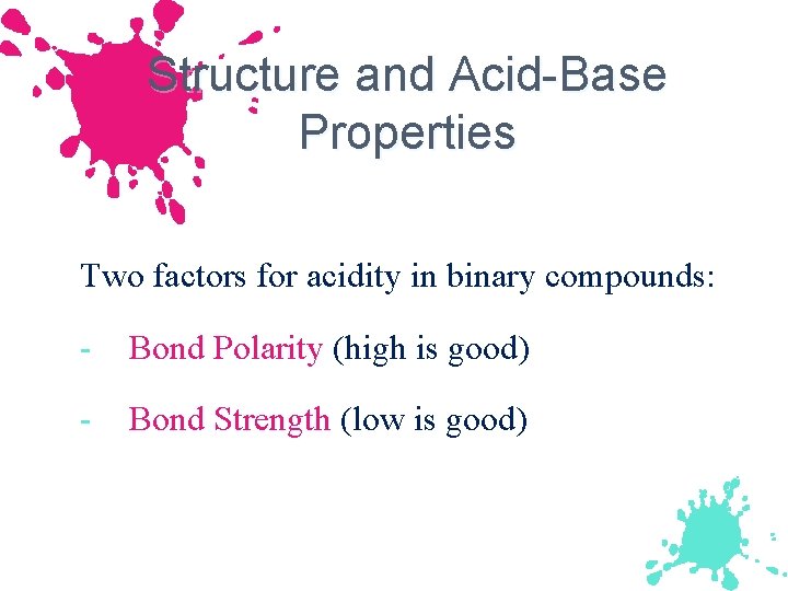 Structure and Acid-Base Properties Two factors for acidity in binary compounds: - Bond Polarity