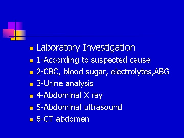 n n n n Laboratory Investigation 1 -According to suspected cause 2 -CBC, blood