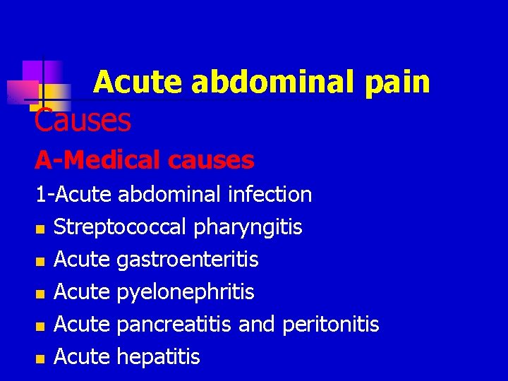 Acute abdominal pain Causes A-Medical causes 1 -Acute abdominal infection n Streptococcal pharyngitis n