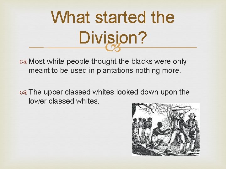 What started the Division? Most white people thought the blacks were only meant to