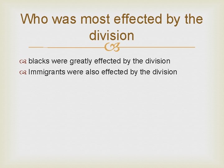 Who was most effected by the division blacks were greatly effected by the division