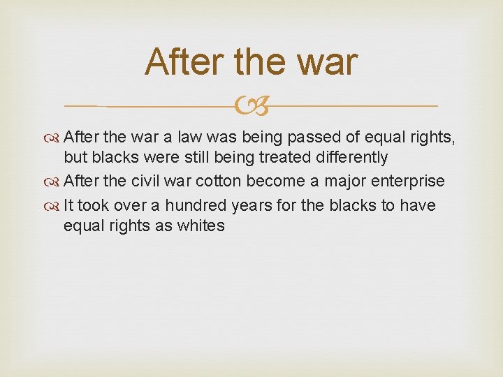 After the war a law was being passed of equal rights, but blacks were