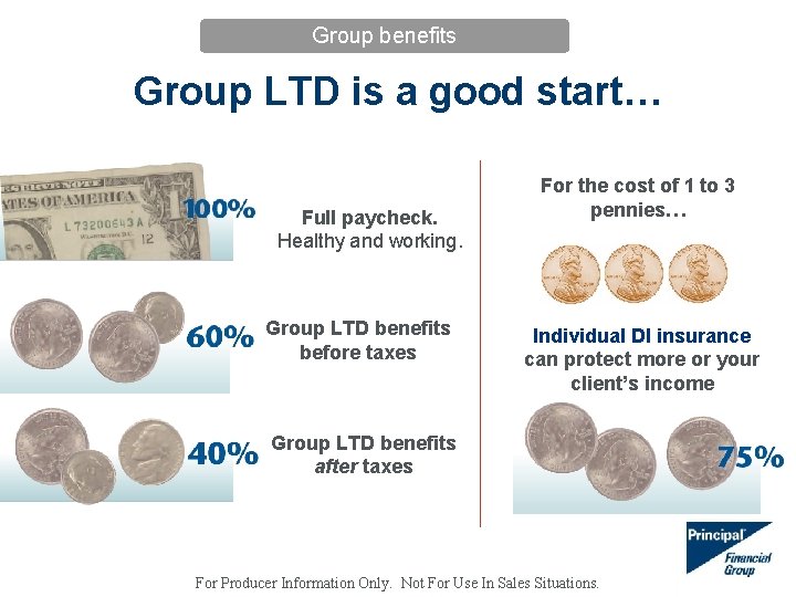 Group benefits Group LTD is a good start… Full paycheck. Healthy and working. Group