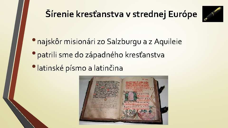 Šírenie kresťanstva v strednej Európe • najskôr misionári zo Salzburgu a z Aquileie •