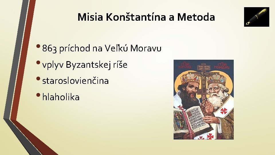 Misia Konštantína a Metoda • 863 príchod na Veľkú Moravu • vplyv Byzantskej ríše