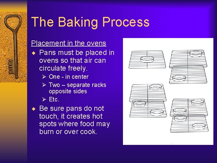 The Baking Process Placement in the ovens ¨ Pans must be placed in ovens