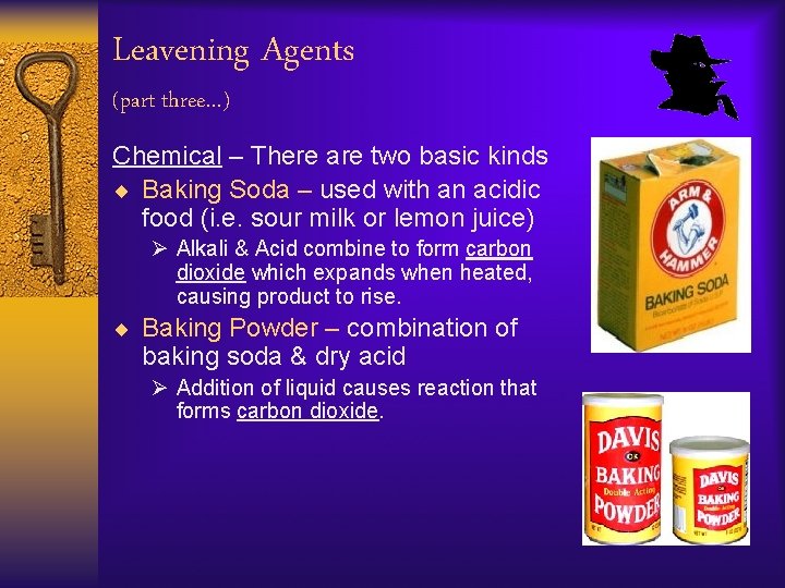 Leavening Agents (part three…) Chemical – There are two basic kinds ¨ Baking Soda