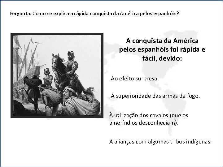 Pergunta: Como se explica a rápida conquista da América pelos espanhóis? A conquista da