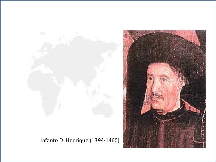 Infante D. Henrique (1394 -1460) 