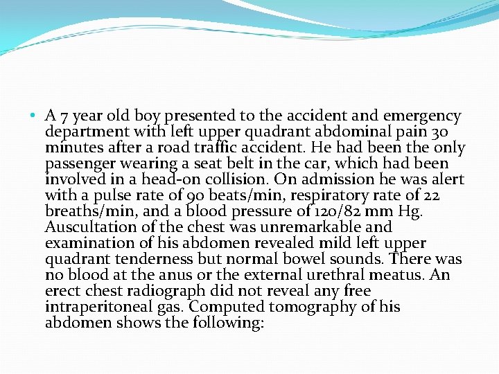  • A 7 year old boy presented to the accident and emergency department
