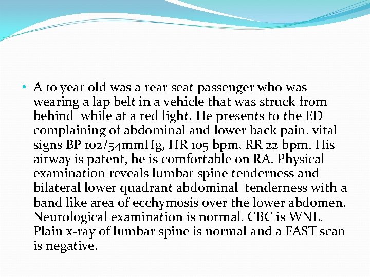  • A 10 year old was a rear seat passenger who was wearing