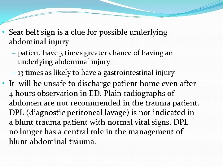  • Seat belt sign is a clue for possible underlying abdominal injury –