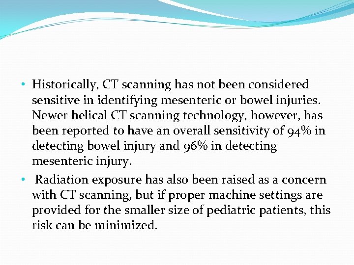  • Historically, CT scanning has not been considered sensitive in identifying mesenteric or