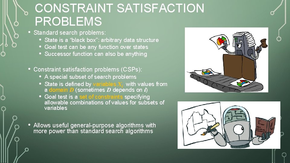  • • CONSTRAINT SATISFACTION PROBLEMS Standard search problems: • • • Constraint satisfaction