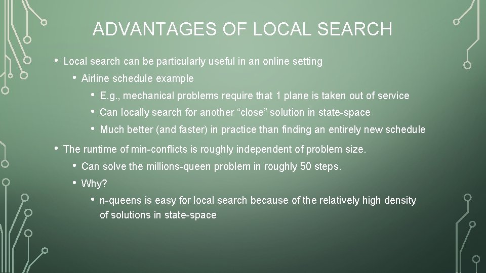 ADVANTAGES OF LOCAL SEARCH • Local search can be particularly useful in an online