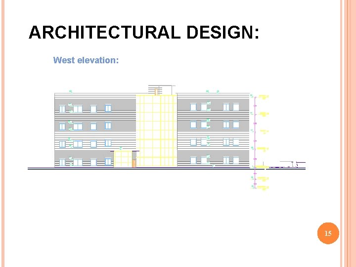 ARCHITECTURAL DESIGN: West elevation: 15 