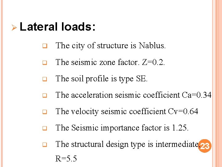 Ø Lateral loads: q The city of structure is Nablus. q The seismic zone