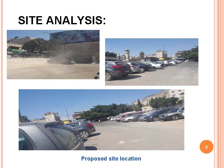 SITE ANALYSIS: 6 Proposed site location 